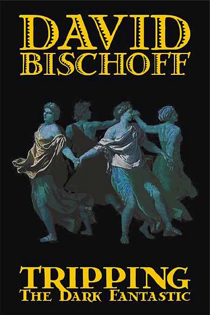 Title details for Tripping the Dark Fantastic by David Bischoff - Available